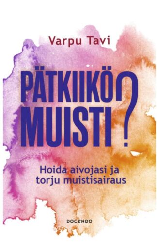 9789528505495_PATKIIKO_MUISTI_HOIDA_AIVOJASI_JA_TORJU_MUISTISAIRAUS_jpg