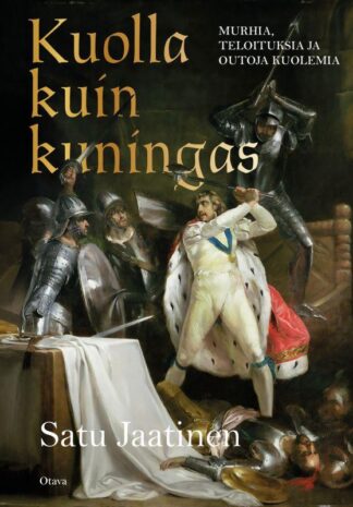 9789511511298_KUOLLA_KUIN_KUNINGAS_MURHIA_TELOITUKSIA_JA_OUTOJA_KUOLEMIA_jpg_size_max800_cl_888029_ch_5effc11344208370353603ba5d3864be