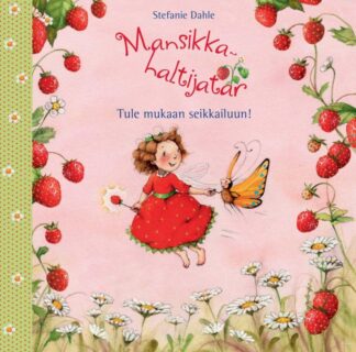 9789522306043_Mansikkahaltijatar_Tule_mukaan_seikkailuun_jpg_size_max800_cl_888029_ch_d5b2038dc08d18eead73601c42c2e11b