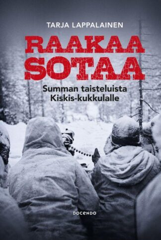 9789528506416_RAAKAA_SOTAA_SUMMAN_TAISTELUISTA_KISKIS_KUKKULALLE_jpg_size_max800_cl_888029_ch_ee547e2cc6d361a12e627be690da1a94