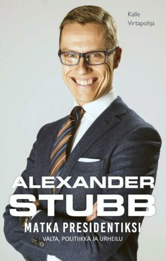 9789524160230_ALEXANDER_STUBB_MATKA_PRESIDENTIKSI_VALTA_POLITIIKKA_JA_URHEILU_jpg_size_max800_cl_888029_ch_5c5b581be110dfcd27ff85e3bd22b8c3