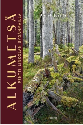 9789528503989_ALKUMETSA_PENTTI_LINKOLAN_SYDANMAILLA_jpg